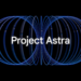 Google njofton agjentin inteligjent Project Astra dhe Gemini 1.5 Flash: sfidë për GPT-4o