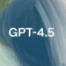 GPT-4.5 i OpenAI vjen në ChatGPT Plus
